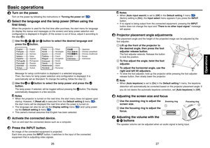 Page 14
2627
Operations
Basic operations
1  Turn on the power.
Turn on the power by following the instructions in “Turning the power on” p.24.
2  Select the language and the lamp power (When using the 
ﬁ rst time).
When the projector is used for the   rst time after purchase, the start menu for language 
(to display the menus and messages on the screen) and lamp power selection and 
con guration is displayed in English. (If the screen is out of focus, adjust it according to 
the step 
6.)
1 Use the , ,  or...