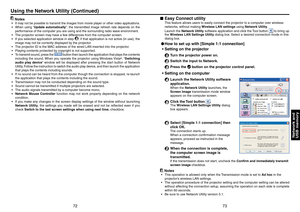 Page 377273
Network and
USB memory
Using the Network Utility (Continued)
 Notes
It may not be possible to transmit the images from movie player or other video applications.
When using “ Update automatically ”, the transmitted image refresh rate depends on the 
performance of the computer you are using and the surrounding radio wave environment.
The projector screen may have a few differences from the computer screen.
If you selected application window in step 
5, if that application is not active (in use), the...