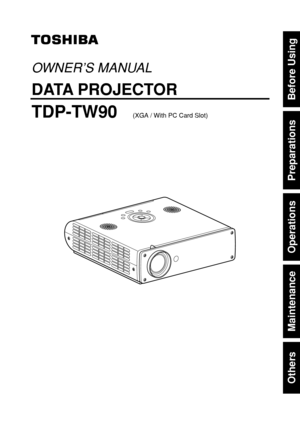 Page 1Others
Maintenance
Operations
Preparations
Before Using
OWNER’S MANUAL
DATA PROJECTOR
TDP-TW90(XGA / With PC Card Slot) 