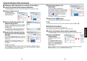 Page 2753
Operations
52
Using the Wireless Utility (Continued)■
Displaying a JPEG image saved on a computer via the projector
1
Launch the Wireless Utility software application.The Screen Image transmission mode window appears on the computer’s screen.
2
Click on the File icon 
.
The Wireless Utility
window changes to File
transmission mode.
3
Click on the Browse button, and
select the file to send.Clicking on the Browse button displays the Open
dialog box. Select the file to send, then click on
the Open...