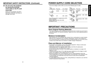 Page 5Before Using
89
If your line voltage is 220 to 240V, use one of the following types of cable.Plug
configurationPlug type
Australian
240V
10A
North American240V
15A Switzerland
240V
6A Line voltage
EURO
UK220 – 240V
220 – 240V200 – 240V
200 – 240V 200 – 240V
Plug
configurationPlug type Line voltage
Use a 5A fuse which is approved by ASTA 
or BSI to BSI362.
Always replace the fuse cover after 
changing the fuse.IMPORTANT PRECAUTIONSSave Original Packing MaterialsThe original shipping carton and packing...