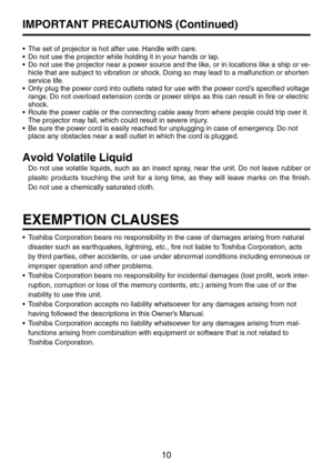 Page 1010
EXEMPTION CLAUSES
•	 Toshiba	Corporation	bears	no	responsibility	in	the	case	of	damages	arising	from	natural	
disaster such as earthquakes, lightning, etc., fire not liable to Toshiba Corporation, acts 
by third parties, other accidents, or use under abnormal conditions including erroneous or 
improper operation and other problems.
•	 Toshiba	Corporation	bears	no	responsibility	for	incidental	damages	(lost	profit,	work	inter-
ruption, corruption or loss of the memory contents, etc.) arising from the...