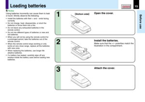 Page 1515
Before use
CONTENTSLoading batteries
Notes
Using batteries incorrectly can cause them to leak
or burst. Strictly observe the following.
•Install the batteries with their + and – ends facing
correctly.
•Do not charge, heat, disassemble, or short the
batteries or throw them into a fire.
•Do not leave any exhausted batteries in the
remote control.
•Do not mix different types of batteries or new and
old batteries.
•When you will not be using the remote control for
a prolonged period, take the batteries...