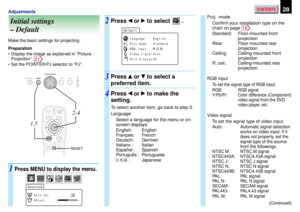 Page 28CONTENTS28Adjustments
Initial settings
– Default
1Press MENU to display the menu.
Make the basic settings for projecting.
Preparation
•Display the image as explained in “Picture
Projection”. 
21
•Set the POINTER/PJ selector to “PJ”.
3
4
Proj. mode
Confirm your installation type on the
chart on page 
18.
Standard: Floor-mounted front
projection
Rear: Floor-mounted rear
projection
Ceiling: Ceiling-mounted front
projection
R. ceil.: Ceiling-mounted  rear
projection
RGB input
To set the signal type of RGB...