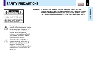 Page 22
Before use
CONTENTSSAFETY PRECAUTIONS
The lightning flash with arrowhead
symbol, within an equilateral triangle,
is intended to alert the user to the
presence of uninsulated “dangerous
voltage” within the product’s
enclosure that may be of sufficient
magnitude to constitute a risk of
electric shock to persons.
The exclamation point within an
equilateral triangle is intended to
alert the user to the presence of
important operating and
maintenance (servicing) instructions
in the literature accompanying...