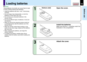 Page 1515
Before use
CONTENTSLoading batteries
Notes
Using batteries incorrectly can cause them to leak
or burst. Strictly observe the following.
•Install the batteries with their + and – ends facing
correctly.
•Do not charge, heat, disassemble, or short the
batteries or throw them into a fire.
•Do not leave any exhausted batteries in the
remote control.
•Do not mix different types of batteries or new and
old batteries.
•When you will not be using the remote control for
a prolonged period, take the batteries...