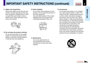 Page 66
Before use
CONTENTS
11. Object and Liquid Entry
Never push objects of any kind into this
product  through openings as they may
touch dangerous voltage points or short-
out parts that could result in a fire or
electric shock. Never spill liquid of any
kind on the product.
12. Do not place the product vertically
Do not use the product in the upright
position to project the pictures at the
ceiling, or any other vertical positions.
It may fall down and dangerous.
IMPORTANT SAFETY INSTRUCTIONS (continued)...