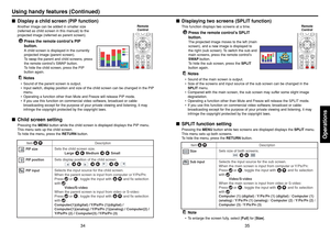 Page 1835
Operations
34
■Displaying two screens (SPLIT function)
This function displays two screens at a time.
Press the remote control’s SPLIT
button.The projected image moves to the left (main
screen), and a new image is displayed to
the right (sub screen). To switch the sub and
main screens, press the remote controls
SWAP button.
To hide the sub screen, press the SPLIT
button again.Notes•Sound of the main screen is output.
•Size of the screens and input source of the sub screen can be changed in the
SPLIT...