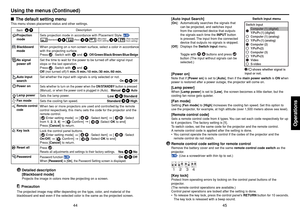 Page 2345
Operations
44
[Auto input Search][On]: Automatically searches the signals that
can be projected, and switches input
from the connected device that outputs
the signals each time the INPUT button
is pressed. The input from the connected
device that outputs no signals is skipped.
[Off]: Displays the Switch input menu.
Toggle with 
 
 buttons and press 
button (The input without signals can be
selected.)
[Power on]Note that if [Power on] is set to [Auto], then if the main power switch is ON when
power is...