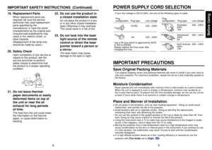 Page 5Before Using
89
If your line voltage is 220 to 240V, use one of the following types of cable.Plug
configurationPlug type
Australian
240V
10A
North American240V
15A Switzerland
240V
6A Line voltage
EURO
UK220 – 240V
220 – 240V200 – 240V
200 – 240V 200 – 240V
Plug
configurationPlug type Line voltage
Use a 5A fuse which is approved by ASTA 
or BSI to BSI362.
Always replace the fuse cover after 
changing the fuse.IMPORTANT PRECAUTIONSSave Original Packing MaterialsThe original shipping carton and packing...