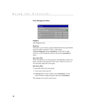 Page 3730
Using the Projector
Color Management Menu
FIGURE 23
Color Management menu
Degamma

%

	
$	


	
		


$#$

	!
#
	
$	
 !

#
	
H	

Degamma

menu/select 
	
#	

	

%
	
$$
	
	
	
	


menu/select 	

$	
Auto Color Gain
7
	
#	

)
	
:$	
		$
	
	
!


!

$

#
$
$
7
	

##


$

!:...