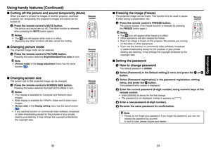 Page 17



Operations

Using handy features (Continued)
Cutting off the picture and sound temporarily (Mute)
When you want to project the images of another projector, overhead 
projector, etc. temporarily, this projector’s images and sound can be 
turned off.
 Press the remote control’s MUTE button.
The picture and sound are cut off. (The Mute function is released 
when pressing the MUTE button again.)
 Notes
The  icon will appear while mute is in effect.Operating any other functions will...