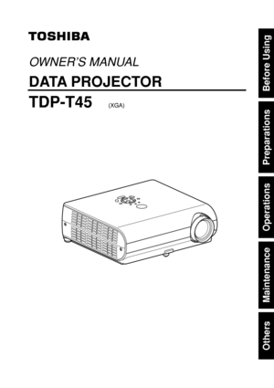 Page 1Others
Maintenance
Operations
Preparations
Before Using
OWNER’S MANUAL
DATA PROJECTOR
TDP-T45(XGA) 