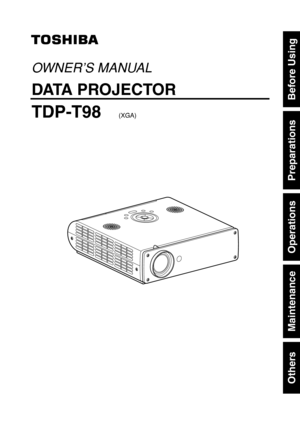 Page 1Others
Maintenance
Operations
Preparations
Before Using
OWNER’S MANUAL
DA TA PROJECTOR
TDP-T98(XGA) 