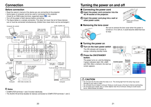 Page 1120
21
Operations
p.41
Before connection•Read the owner’s manual of the device you are connecting to the projector.
•Some types of computer cannot be used or connected to this projector.
Check for an RGB output terminal, supported signal 
p.39
, etc.
•Turn off the power of both devices before connecting.
•The figure below is a sample connection. This does not mean that all of these devices
can or must be connected simultaneously. (Dotted lines mean items can be exchanged.)
Notes
•COMPUTER terminals 1 and...