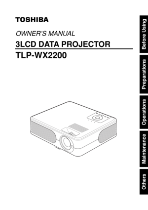 Page 1Others
Maintenance
Operations
Preparations
Before Using
OWNER’S MANUAL
3LCD DATA PROJECTOR
TLP-WX2200 