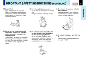 Page 88
Before use
CONTENTS
IMPORTANT SAFETY INSTRUCTIONS (continued)
20. Safety Check
Upon completion of any service or
repairs to this product, ask the service
technician to perform safety checks to
determine that the product is in proper
operating condition.
21. Do not get your hands between the
camera arm and the main unit when
setting the camera arm back in its
original position.
To avoid injury, be careful not to get your
hands caught when setting the camera
arm back in its original position. Families...