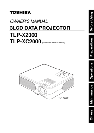 Page 1Others
Maintenance
Operations
Preparations
Before Using
OWNER’S MANUAL
3LCD DATA PROJECTOR
TLP-X2000
TLP-XC2000
(With Document Camera)
TLP-X2000 