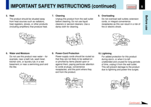 Page 55
Before use
CONTENTS
5. Heat
The product should be situated away
from heat sources such as radiators,
heat registers, stoves, or other products
(including amplifiers) that produce heat.
IMPORTANT SAFETY INSTRUCTIONS (continued)
6. Water and Moisture
Do not use this product near water Ð for
example, near a bath tub, wash bowl,
kitchen sink, or laundry tub; in a wet
basement; or near a swimming pool and
the like.7. Cleaning
Unplug this product from the wall outlet
before cleaning. Do not use liquid...