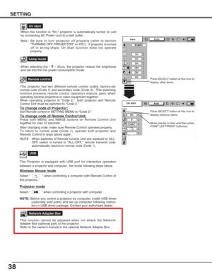 Page 3838
SETTING
Remote control
This projector has two different remote control codes; factory-set
normal code (Code 1) and secondary code (Code 2).  This switching
function prevents remote control operation mixture (jam) when
operating several projectors or video equipment together.  
When operating projector in “Code 2,”  both projector and Remote
Control Unit must be switched to “Code 2.”  
To change code of Projector;Set Remote control in SETTING MENU to “Code 2.”
To change code of Remote Control...