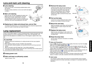 Page 3059 58
Maintenance
3
Remove the lamp cover.Loosen the screws, then pull up to direction of
the arrow with your fingers on the area shown
in the figure to remove the lamp cover. Be
careful to avoid breaking a nail or otherwise
injuring your fingers when doing so. (If the
screws are too tight to remove the lamp cover,
use any tool.)
4
Pull out the lamp.Loosen the 2 screws holding the lamp in place,
and pull on the handle to remove the lamp.
5
Mount the new lamp.Align the orientation, press down until the...