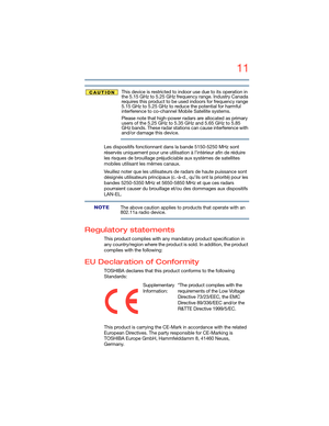 Page 1111
5.375 x 8.375 ver 2.3
This device is restricted to indoor use due to its operation in 
the 5.15 GHz to 5.25 GHz frequency range. Industry Canada 
requires this product to be used indoors for frequency range 
5.15 GHz to 5.25 GHz to reduce the potential for harmful 
interference to co-channel Mobile Satellite systems.
Please note that high-power radars are allocated as primary 
users of the 5.25 GHz to 5.35 GHz and 5.65 GHz to 5.85 
GHz bands. These radar stations can cause interference with 
and/or...