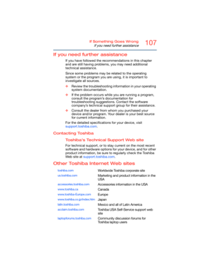 Page 107107If Something Goes Wrong
If you need further assistance
If you need further assistance
If you have followed the recommendations in this chapter 
and are still having problems, you may need additional 
technical assistance. 
Since some problems may be related to the operating 
system or the program you are using, it is important to 
investigate all sources.
❖Review the troubleshooting information in your operating 
system documentation.
❖If the problem occurs while you are running a program, 
consult...