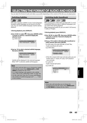 Page 6565 EN65 EN
Disc 
Management
Recording
Playback
Introduction
Connections
Basic Setup
Editing
Function Setup
Others
DVD-video may have subtitles in one or more languages. 
Available subtitle languages can be found on the disc 
case. You can switch subtitle languages anytime during 
playback.
1) During playback, press [DISPLAY].
2) Use  [{ / B] to select 
 , then press [ENTER] within  
1 second, or wait for 1 second to display the 
selection menu.
e.g.)  DVD-video
1/   5 1/   5DVD0:01:00 / 1:23:45Video
3)...