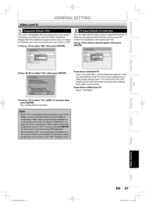 Page 9191 EN91 EN
Disc 
Management
Recording
Playback
Introduction
Connections
Basic Setup
Editing
Function Setup
Others
GENERAL SETTING
1Progressive (Default : OFF)
This unit is compatible with the progressive scan system. 
The feature provides you with the higher definition 
images than the traditional output system does. To utilize 
this feature, you must set progressive scan mode to “ON”.
1)  Use [K / L] to select “ON“, then press [ENTER].
General Setting
Playback
Display
Video
Recording
Clock
DivX
HDMI...