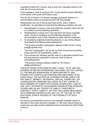 Page 12Copyright remains Eric Young's, and as such any Copyright notices in thecode are not to be removed.
If this package is used in a product, Eric Young should be given attribution
as the author of the parts of the library used.
This can be in the form of a textual message at program startup or in
documentation (online or textual) provided with the package.
Redistribution and use in source and binary forms, with or without
modification, are permitted provided that the following conditions are met:
1....