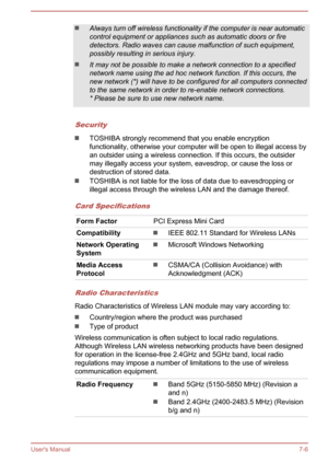 Page 129Always turn off wireless functionality if the computer is near automaticcontrol equipment or appliances such as automatic doors or firedetectors. Radio waves can cause malfunction of such equipment,
possibly resulting in serious injury.
It may not be possible to make a network connection to a specified network name using the ad hoc network function. If this occurs, thenew network (*) will have to be configured for all computers connected
to the same network in order to re-enable network connections.
*...