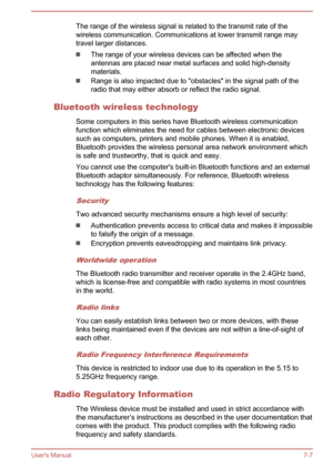 Page 130The range of the wireless signal is related to the transmit rate of the
wireless communication. Communications at lower transmit range may travel larger distances.
The range of your wireless devices can be affected when the
antennas are placed near metal surfaces and solid high-density materials.
Range is also impacted due to "obstacles" in the signal path of the
radio that may either absorb or reflect the radio signal.
Bluetooth wireless technology Some computers in this series have Bluetooth...