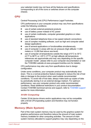 Page 137your selected model may not have all the features and specifications
corresponding to all of the icons or switches shown on the computer chassis.
CPU Central Processing Unit (CPU) Performance Legal Footnotes.
CPU performance in your computer product may vary from specifications under the following conditions:
use of certain external peripheral products
use of battery power instead of AC power
use of certain multimedia, computer generated graphics or video
applications
use of standard telephone lines or...