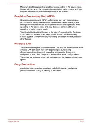 Page 139Maximum brightness is only available when operating in AC power mode.Screen will dim when the computer is operated on battery power and youmay not be able to increase the brightness of the screen.
Graphics Processing Unit (GPU) Graphics processing unit (GPU) performance may vary depending on
product model, design configuration, applications, power management settings and features utilized. GPU performance is only optimized when
operating in AC power mode and may decrease considerably when
operating in...