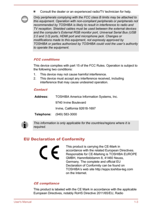 Page 6Consult the dealer or an experienced radio/TV technician for help.Only peripherals complying with the FCC class B limits may be attached to
this equipment. Operation with non-compliant peripherals or peripherals not
recommended by TOSHIBA is likely to result in interference to radio and TV reception. Shielded cables must be used between the external devicesand the computer’s External RGB monitor port, Universal Serial Bus (USB
2.0 and 3.0) ports, HDMI port and microphone jack. Changes or
modifications...