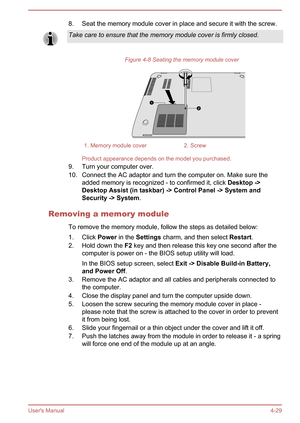 Page 758. Seat the memory module cover in place and secure it with the screw.Take care to ensure that the memory module cover is firmly closed.
Figure 4-8 Seating the memory module cover
1. Memory module cover2. Screw
Product appearance depends on the model you purchased.
9. Turn your computer over.
10. Connect the AC adaptor and turn the computer on. Make sure the added memory is recognized - to confirmed it, click  Desktop ->
Desktop Assist (in taskbar) -> Control Panel -> System and 
Security -> System ....