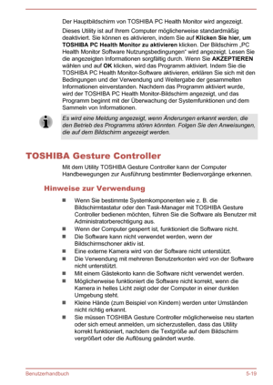 Page 111Der Hauptbildschirm von TOSHIBA PC Health Monitor wird angezeigt.
Dieses Utility ist auf Ihrem Computer möglicherweise standardmäßig
deaktiviert. Sie können es aktivieren, indem Sie auf  Klicken Sie hier, um 
TOSHIBA PC Health Monitor zu aktivieren  klicken. Der Bildschirm „PC
Health Monitor Software Nutzungsbedingungen“ wird angezeigt. Lesen Sie
die angezeigten Informationen sorgfältig durch. Wenn Sie  AKZEPTIEREN
wählen und auf  OK klicken, wird das Programm aktiviert. Indem Sie die
TOSHIBA PC Health...