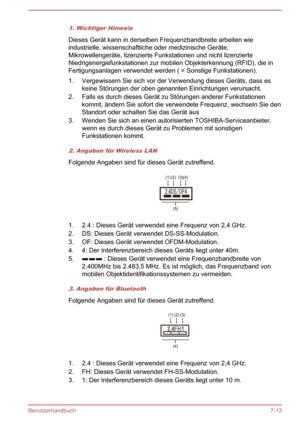 Page 1491. Wichtiger Hinweis
Dieses Gerät kann in derselben Frequenzbandbreite arbeiten wieindustrielle, wissenschaftliche oder medizinische Geräte,Mikrowellengeräte, lizenzierte Funkstationen und nicht lizenzierteNiedrigenergiefunkstationen zur mobilen Objekterkennung (RFID), die inFertigungsanlagen verwendet werden ( = Sonstige Funkstationen).
1. Vergewissern Sie sich vor der Verwendung dieses Geräts, dass es keine Störungen der oben genannten Einrichtungen verursacht.
2. Falls es durch dieses Gerät zu...