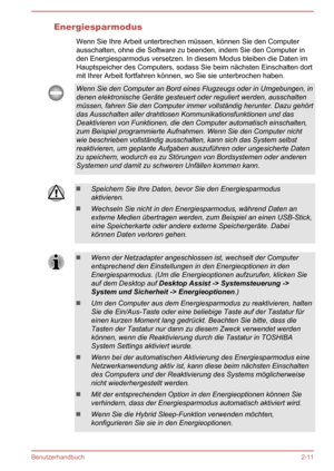 Page 36EnergiesparmodusWenn Sie Ihre Arbeit unterbrechen müssen, können Sie den Computer
ausschalten, ohne die Software zu beenden, indem Sie den Computer in den Energiesparmodus versetzen. In diesem Modus bleiben die Daten imHauptspeicher des Computers, sodass Sie beim nächsten Einschalten dort
mit Ihrer Arbeit fortfahren können, wo Sie sie unterbrochen haben.Wenn Sie den Computer an Bord eines Flugzeugs oder in Umgebungen, in
denen elektronische Geräte gesteuert oder reguliert werden, ausschalten
müssen,...