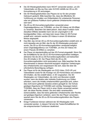 Page 75Die 3D-Wiedergabefunktion kann NICHT verwendet werden, um 2D-Videoinhalte von Blu-ray Disc oder AVCHD mithilfe der 2D-zu-3D-Konvertierung in 3D anzuzeigen.
Die 3D-Wiedergabefunktion des Players ist nur für den privaten
Gebrauch gedacht. Bitte beachten Sie, dass die öffentliche 3D-
Vorführung von Inhalten von Drittanbietern für unbekannte Personen
oder ein größeres Publikum durch geltende Urheberrechte untersagt
sein kann.
Die 2D-zu-3D-Konvertierungsfunktion verwendet einen
Originalalgorithmus von...