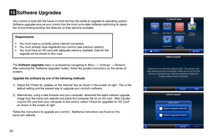 Page 2828  
Software Upgrades10
Your control is built with the future in mind and has the ability to upgrade its operating system.  Software upgrades ensure your control has the most up-to-date software optimizing its opera-tion and providing exciting new features as they become available.
The Software Upgrades menu is accessed by navigating to Menu --> Settings --> Network.  After pressing the “Software Upgrades” button, follow the guided instructions on the series of screens.  
Upgrade the software by one of...