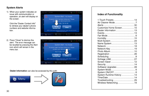 Page 3030  
Index of Functionality
1-Touch Presets ..................................14
Air Cleaner Mode ..................................7
Alerts ..................................................30
Customize Home Screen ....................15
Dealer Information ..............................13
Events .................................................13
Fan Mode..............................................6
Humidity ..............................................15
Multi-System...