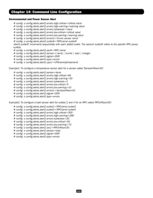 Page 203203
Chapter 14: Command Line Configuration
Environmental and Power Sensor Alert
# config -s config.alerts.alert2.enviro.high.critical='critical valu\
e'
# config -s config.alerts.alert2.enviro.high.warning='warning value'\
# config -s config.alerts.alert2.enviro.hysteresis='value'
# config -s config.alerts.alert2.enviro.low.critical='critical value'
# config -s config.alerts.alert2.enviro.low.warning='warning value'
# config -s...