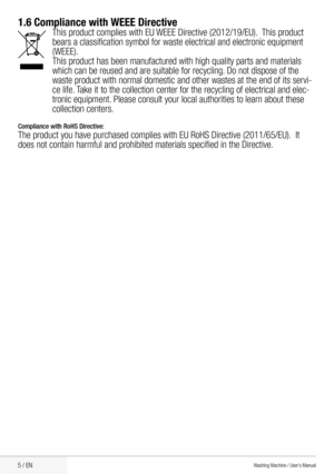 Page 75 / EN
1.6 Compliance with WEEE Directive
This	product	complies	with	EU	 WEEE	Directive	(2012/19/EU).		This	product	
bears	a	classification	symbol	for	waste	electrical	and	electronic	equipment	
(WEEE).
This	product	has	been	manufactured	with	high	quality	parts	and	materials	
which	can	be	reused	and	are	suitable	for	recycling. 	Do	not	dispose	of	the	
waste product with normal domestic and other wastes at the end of its servi-
ce life. Take it to the collection center for the recycling of electrical and...