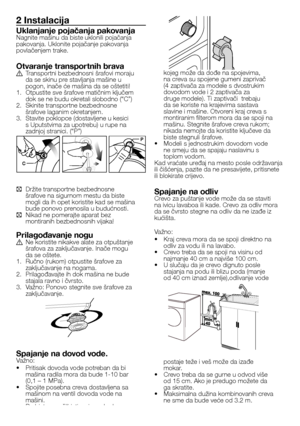 Page 1717 - SB
2 Instalacija
Uklanjanje pojačanja pakovanjaNagnite	mašinu	da	biste	uklonili	pojačanja	
pakovanja.	Uklonite	pojačanje	pakovanja	
povlačenjem	trake.
Otvaranje transpor tnih bravaA	 Transportni	bezbednosni	šrafovi	moraju	da	se	skinu	pre	stavljanja	mašine	u	
pogon,	inače	će	mašina	da	se	oštetiti!
1.	 Otpustite	sve	šrafove	matičnim	ključem	 dok	se	ne	budu	okretali	slobodno	(“C”)
2.	 Skinite	transportne	bezbednosne	 šrafove	laganim	okretanjem.
3.	 Stavite	poklopce	(dostavljene	u	kesici		 s	Uputstvima...