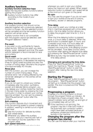 Page 3434 - EN
Auxiliary functionsAuxiliary function selection keys
Select	the	required	auxiliary	functions	before	
starting	the	program.
C	Auxiliary	function	buttons	may	differ	according	to	the	model	of	your	
machine.
Auxiliary function selection
If	an	auxiliary	function	that	should	not	be	
selected	together	with	a	previously	selected	
function	is	chosen,	the	first	selected	function	
will	be	cancelled	and	the	last	auxiliary	function	
selection	will	remain	active.
Auxiliary	function	that	is	not	compatible	
with...