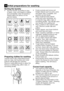 Page 43EN11
Sorting the laundry
•	 Sort	the	laundry	according	to	type	of fabric, color, and degree of soiling 
and permissible water temperature.
  Always follow the advice on the 
garment labels.
Preparing clothes for washing
Laundry items with metal attachments 
such as, bras, belt buckles and metal 
buttons will damage the machine. 
Remove metal attachments or place the 
items in a clothing bag, pillow case, or 
something similar. •		 Empty	pockets	and	remove	all	
foreign objects such as coins, pens 
and...