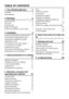 Page 39TABLE OF CONTENTS
1  Your Washing Machine 4
Overview	 4
Specifications  5
2  Warnings 6
General Safety  6
First Use  6
Intended use  6
Safety instructions  7
If there are children in your house...  7
3  Installation 8
Removing packaging reinforcement  8
Opening	the	transportation	locks	 8
Appropriate installation location  8
Adjusting the feet  8
Connecting to the water supply.  9
Connecting to the drain  9
Electrical connection   10
Destroying the packaging material  10
Disposing of the old machine  10...