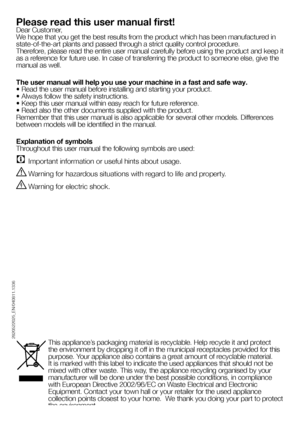 Page 3333EN
Please read this user manual first!Dear Customer,We hope that you get the best results from the product which has been manufactured in state-of-the-art plants and passed through a strict quality control procedure.Therefore, please read the entire user manual carefully before using the product and keep it as a reference for future use. In case of transferring the product to someone else, give the manual as well.
The user manual will help you use your machine in a fast and safe way.• Read the user...