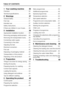 Page 3434EN
TABLE OF CONTENTS
1 Your washing machine  35
Overview. . . . . . . . . . . . . . . . . . . . . . .35
Technical specifications. . . . . . . . . . . .36
2 Warnings  37
General Safety. . . . . . . . . . . . . . . . . . .37
First Use  . . . . . . . . . . . . . . . . . . . . . . .37
Intended use. . . . . . . . . . . . . . . . . . . .37
Safety instructions. . . . . . . . . . . . . . . .38
If there are children in your house.... . .38
3  Installation  39
Appropriate installation location. . . . . .39...